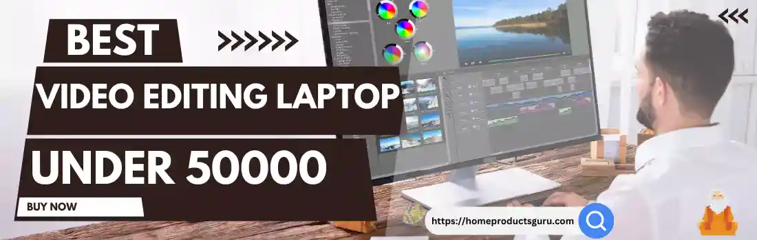 Best Laptop for Video Editing Under 50000