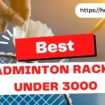 Best Badminton Racket Under 3000