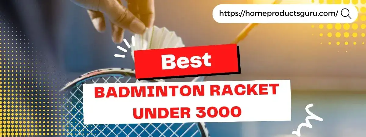 Best Badminton Racket Under 3000