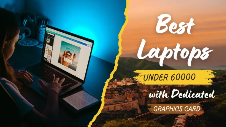 Best Laptops Under 60000 with Dedicated Graphics Card