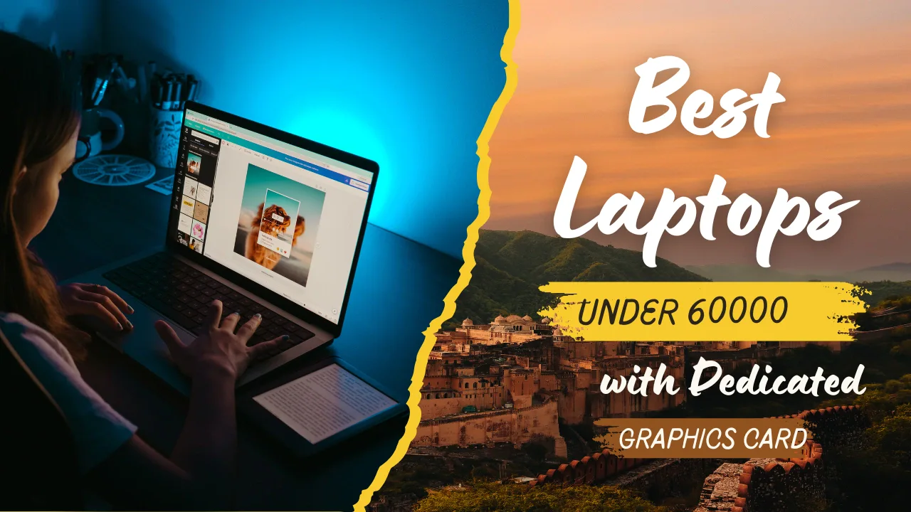 Best Laptops Under 60000 with Dedicated Graphics Card